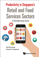 Productivity in Singapore's Retail and Food Services Sectors: Contemporary Issues