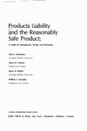 Products Liability and the Reasonably Safe Product: A Guide for Management, Design, and Marketing