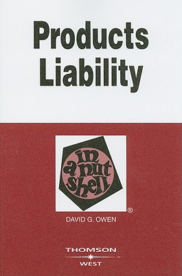 Products Liability in a Nutshell - Owen, David G