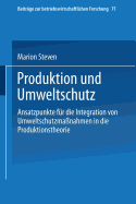 Produktion Und Umweltschutz: Ansatzpunkte Fr Die Integration Von Umweltschutzmanahmen in Die Produktionstheorie