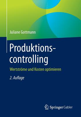 Produktionscontrolling: Wertstrome Und Kosten Optimieren - Gottmann, Juliane