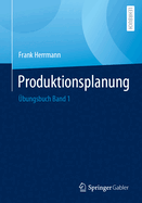 Produktionsplanung: ?bungsbuch Band 1