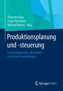 Produktionsplanung Und -Steuerung: Forschungsansatze, Methoden Und Deren Anwendungen