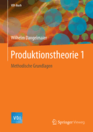 Produktionstheorie 1: Methodische Grundlagen