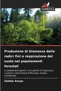 Produzione di biomassa delle radici fini e respirazione del suolo nei popolamenti forestali