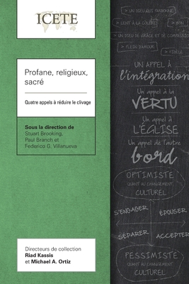 Profane, religieux, sacr?: Quatre appels ? r?duire le clivage - Brooking, Stuart (Editor), and Branch, Paul (Editor), and Villaneuva, Federico G (Editor)