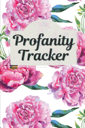 Profanity Tracker: Record Swear Words and Frequency of Swearing, 200 Pages (6 X 9)