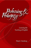 Professing and Pedagogy: Learning the Teaching of English