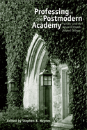 Professing in the Postmodern Academy: Faculty and the Future of Church-Related Colleges