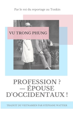 Profession ? - ?pouse d'Occidentaux ! - Wattier, St?phane (Introduction by), and Nous Les Autres (Editor)