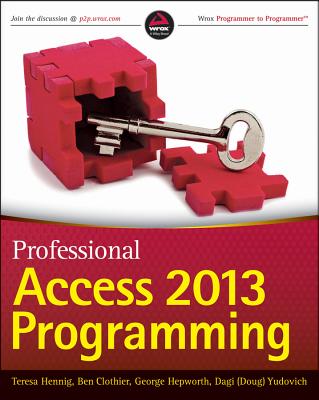 Professional Access 2013 Programming - Hennig, Teresa, and Clothier, Ben, and Hepworth, George