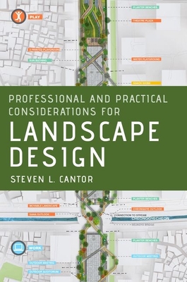 Professional and Practical Considerations for Landscape Design - Cantor, Steven L