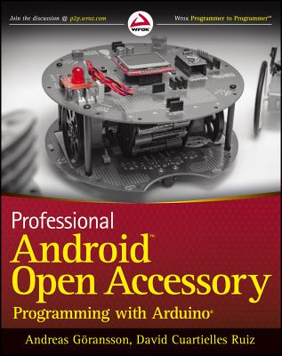 Professional Android Open Accessory Programming with Arduino - Goransson, Andreas, and Ruiz, David Cuartielles