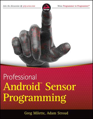 Professional Android Sensor Programming - Milette, Greg, and Stroud, Adam