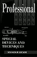 Professional Booby Traps: Special Devices and Techniques