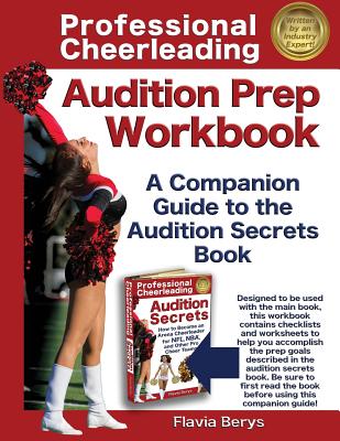 Professional Cheerleading Audition Prep Workbook: A Companion Guide to the Audition Secrets Book - Berys, Flavia