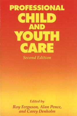 Professional Child and Youth Care: The Canadian Perspective - Denholm, Carey J