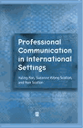 Professional Communication in International Settings - Pan, Yuling, and Scollon, Suzanne Wong, and Scollon, Ron