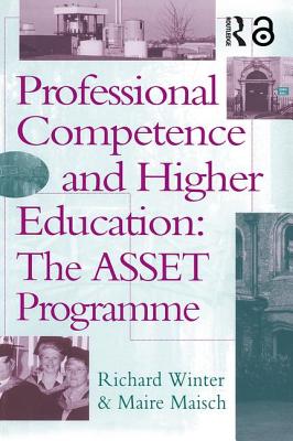 Professional Competence And Higher Education: The ASSET Programme - Winter, Richard, and Maisch, Maire