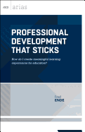 Professional Development That Sticks: How Do I Create Meaningful Learning Experiences for Educators? (ASCD Arias)