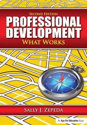 Professional Development: What Works - Zepeda, Sally J