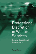 Professional Discretion in Welfare Services: Beyond Street-level Bureaucracy