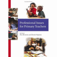 Professional Issues for Primary Teachers - Browne, Ann C (Editor), and Haylock, Derek (Editor)