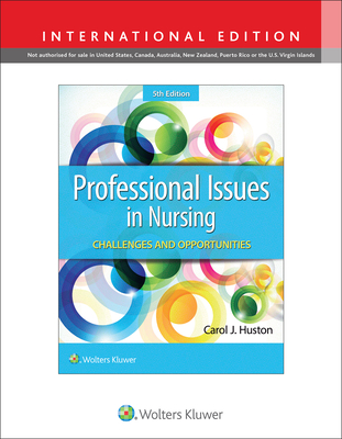 Professional Issues in Nursing: Challenges and Opportunities - Huston, Carol, Dr.