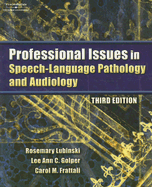 Professional Issues in Speech-Language Pathology and Audiology - Lubinski, Rosemary, and Golper, Lee Ann C, and Frattali, Carol