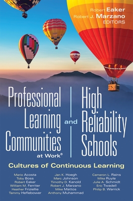 Professional Learning Communities at Work(r)and High-Reliability Schools: Cultures of Continuous Learning (Ensure a Viable and Guaranteed Curriculum) - Eaker, Robert (Editor), and Marzano, Robert J (Editor)