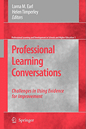 Professional Learning Conversations: Challenges in Using Evidence for Improvement - Earl, Lorna M, Dr. (Editor), and Timperley, Helen, Ms. (Editor)