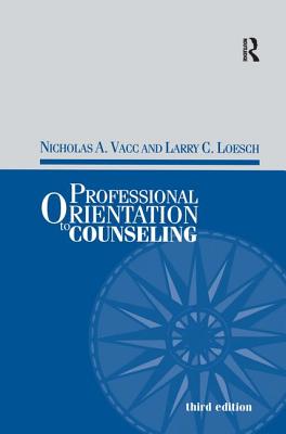 Professional Orientation to Counseling - Vacc, Nicholas, and Loesch, Larry C