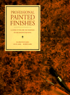 Professional Painted Finishes: A Guide to the Art and Business of Decorative Painting