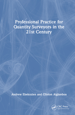 Professional Practice for Quantity Surveyors in the 21st Century - Ebekozien, Andrew, and Aigbavboa, Clinton