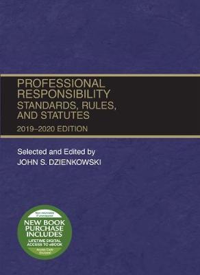 Professional Responsibility, Standards, Rules and Statutes, 2019-2020 - Dzienkowski, John S.
