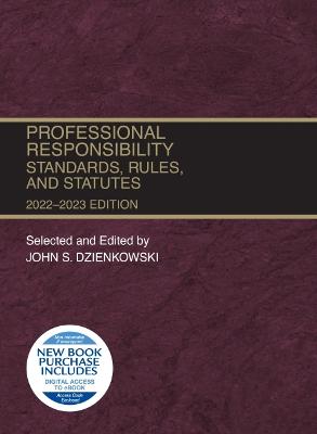 Professional Responsibility: Standards, Rules, and Statutes, 2022-2023 - Dzienkowski, John S.