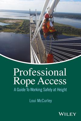 Professional Rope Access: A Guide To Working Safely at Height - McCurley, Loui