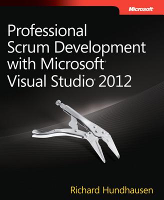 Professional Scrum Development with Microsoft Visual Studio 2012 - Hundhausen, Richard