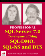 Professional SQL Server 7.0 Development Using SQL-Dmo, SQL-NS and Dts