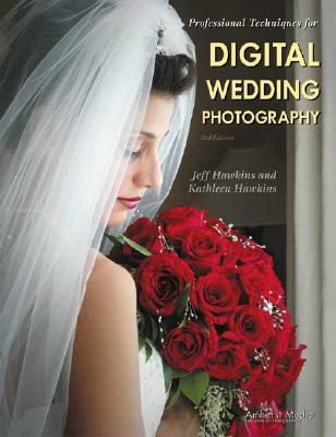Professional Techniques for Digital Wedding Photography - Hawkins, Jeff, and Hawkins, Kathleen