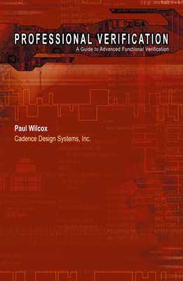 Professional Verification: A Guide to Advanced Functional Verification - Wilcox, Paul, MBA