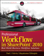 Professional Workflow in Sharepoint 2010: Real World Business Workflow Solutions
