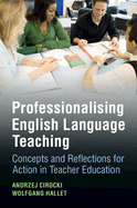 Professionalising English Language Teaching: Concepts and Reflections for Action in Teacher Education