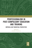 Professionalism in Post-Compulsory Education and Training: Empirical and Theoretical Perspectives