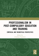 Professionalism in Post-Compulsory Education and Training: Empirical and Theoretical Perspectives