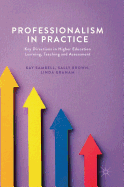 Professionalism in Practice: Key Directions in Higher Education Learning, Teaching and Assessment