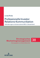 Professionelle Investor Relations-Kommunikation: Anforderungen an Boersennotierte Kmu in Deutschland