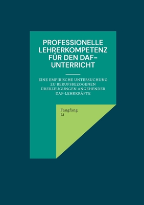 Professionelle Lehrerkompetenz fr den DaF-Unterricht - Li, Fangfang