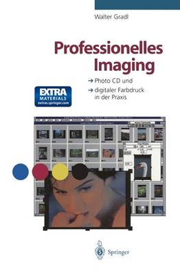 Professionelles Imaging: Photo CD Und Digitaler Farbdruck in Der Praxis - Gradl, Walter