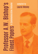 Professor A. W. Bishop's Finest Papers: A Commemorative Volume